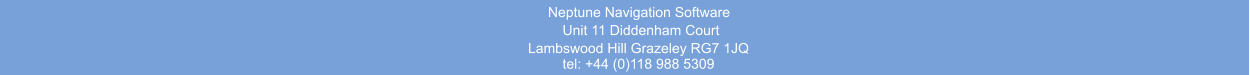 Neptune Navigation Software Unit 11 Diddenham Court  Lambswood Hill Grazeley RG7 1JQ tel: +44 (0)118 988 5309