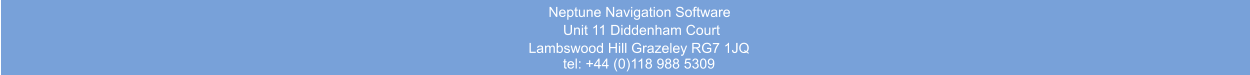 Neptune Navigation Software Unit 11 Diddenham Court  Lambswood Hill Grazeley RG7 1JQ tel: +44 (0)118 988 5309
