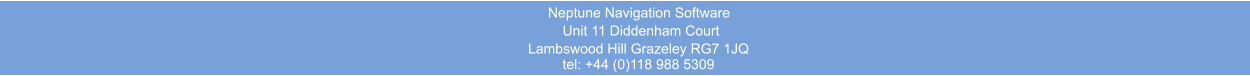 Neptune Navigation Software Unit 11 Diddenham Court  Lambswood Hill Grazeley RG7 1JQ tel: +44 (0)118 988 5309